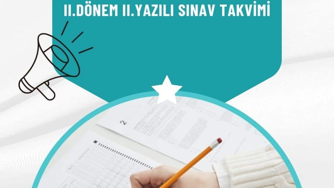 II.DÖNEM II.YAZILI SINAV TAKVİMİ